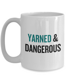 Knitting, Crochet, Weaving Gift Idea - Funny Weaver, Knitter Mug - Yarned And Dangerous