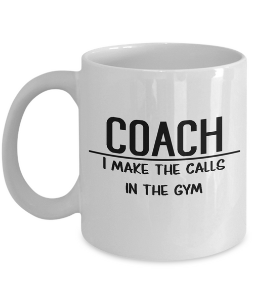 Gift for Gymnastics Coach - Gymnastics Coach Coffee Mug - I Make the Calls in the Gym