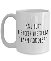 Knitter Gift Idea - Knitting, Handicraft, Needlework Mug - Prefer The Term Yarn Goddess