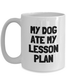 Funny Teacher Mug - Schoolteacher Gift Idea - Teaching Present - Funny Teacher Gift Idea - My Dog Ate My Lesson Plan