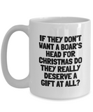 Funny Taxidermy Mug - Taxidermist Gift Idea - They Don't Want A Boar's Head - Ceramic Coffee Mug