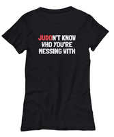 Funny Judo Shirt - Judo Gift Idea - Judoka Present - Judon't Know Who You're Messing With