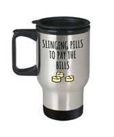 Funny Pharmacist Travel Mug - Pharmacy Technician Gift - Pharmacy Present - Slinging Pills To Pay The Bills