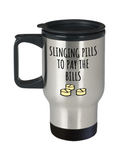 Funny Pharmacist Travel Mug - Pharmacy Technician Gift - Pharmacy Present - Slinging Pills To Pay The Bills