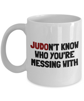 Funny Judo Mug - Judo Gift Idea - Judoka Present - Judon't Know Who You're Messing With