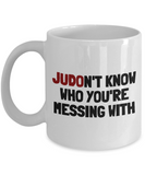 Funny Judo Mug - Judo Gift Idea - Judoka Present - Judon't Know Who You're Messing With