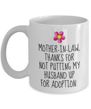 Funny Mother In Law Gift - Mother In Law Mug - Mother's Day Present Idea - Not Putting My Husband Up For Adoption