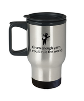 Knitting, Crochet, Weaving Gift Idea - Knitter, Cat Lover Travel Mug - Given Enough Yarn...