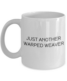 Weaving Gift Idea - Handicraft Coffee Mug - Just Another Warped Weaver