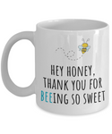 Gift For Beekeeper - Present For Loved One - Boyfriend Or Girlfriend - Honey, Thank You For Beeing So Sweet - Cute Bee Mug