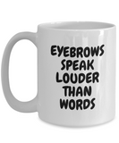 Makeup Artist Coffee Mug - Funny Esthetician Gift Idea - Eyebrows Speak Louder - Makeup Hobbyist Present