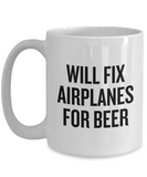 Aircraft Mechanic Gift - Funny Airplane Mechanics Mug - Will Fix Airplanes For Beer