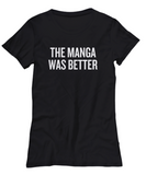 Funny Manga Coffee Shirt - Manga Geek Present - Manga Nerd Gift - The Manga Was Better