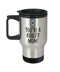 Cute Mom Travel Mug - Mother's Day - Mother's Birthday Gift - Cute Koala Pun - You're A Koality Mom