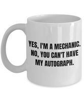 Mechanics Gift Idea - Yes, I'm A Mechanic - Auto Repairman, Grease Monkey Mug