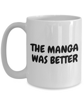 Funny Manga Coffee Mug - Manga Geek Present - Manga Nerd Gift - The Manga Was Better