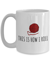 Knitting Gift Idea - Knitter, Needlework Coffee Mug - This Is How I Roll - Small And Large Sizes Available