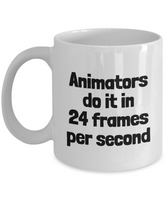 Funny Animator Mug - Animator Gift Idea - Animation Present - Animators Do It In 24 FPS