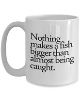 Fishing Coffee Mug - Funny Fishing Gift - Nothing Makes a Fish Bigger... - Fisherman Present