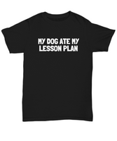 Funny Teacher Shirt - Schoolteacher Gift Idea - Funny Teacher Gift Idea - My Dog Ate My Lesson Plan