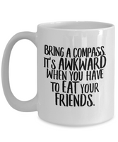 Hiker Coffee Mug - Hiking Gift - Bring a Compass - Don't Eat Your Friends - Funny Hiker Present