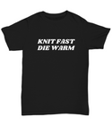 Funny Present For Knitter- Knit Fast Die Warm - Knitting Shirt