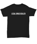 Funny Pharmacist Shirt - Pharmacy Technician Gift - Pharmacy Present - Legal Drug Dealer