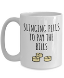 Funny Pharmacist Mug - Pharmacy Technician Gift - Pharmacy Present - Slinging Pills To Pay The Bills