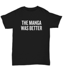 Funny Manga Coffee Shirt - Manga Geek Present - Manga Nerd Gift - The Manga Was Better