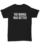 Funny Manga Coffee Shirt - Manga Geek Present - Manga Nerd Gift - The Manga Was Better
