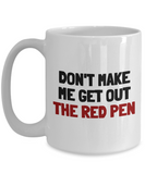 Funny Teacher Mug - Schoolteacher Gift Idea - Teaching Present - Funny Teacher Gift Idea - Get Out The Red Pen