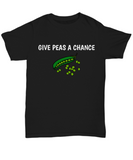 Give Peas A Chance - Funny Gift For Gardener, Vegetable Lover, Cook, Vegan - Gardening Shirt