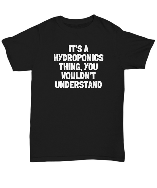 Funny Hydroponics Shirt - Hydroponic Gardener Gift - It's A Hydroponics Thing
