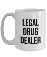 Funny Pharmacist Mug - Pharmacy Technician Gift - Pharmacy Present - Legal Drug Dealer