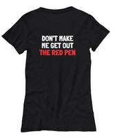 Funny Teacher Shirt - Schoolteacher Gift Idea - Funny Teacher Gift Idea - Get Out The Red Pen