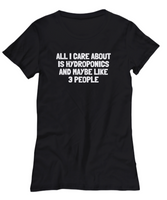 Funny Hydroponics Shirt - Hydroponic Gardener Gift - All I Care About Is Hydroponics - Cotton T-Shirt