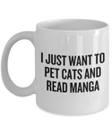 Funny Manga Coffee Mug - Manga Geek Present - Manga Nerd Gift - Pet Cats And Read Manga