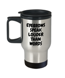 Makeup Artist Travel Mug - Funny Esthetician Gift Idea - Eyebrows Speak Louder - Makeup Hobbyist Present