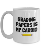 Funny Teacher Mug - Schoolteacher Gift Idea - Teaching Present - Funny Teacher Gift Idea - Grading Papers Is My Cardio