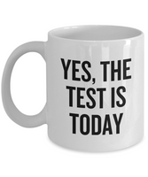 Funny Teacher Mug - Schoolteacher Gift Idea - Teaching Present - Funny Teacher Gift Idea - The Test Is Today