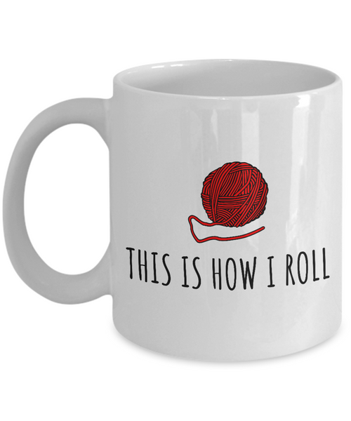 Knitting Gift Idea - Knitter, Needlework Coffee Mug - This Is How I Roll - Small And Large Sizes Available