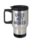 Ukes Not Nukes - Ukulele Player Present Idea - Travel Mug