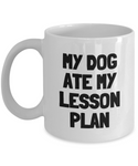 Funny Teacher Mug - Schoolteacher Gift Idea - Teaching Present - Funny Teacher Gift Idea - My Dog Ate My Lesson Plan