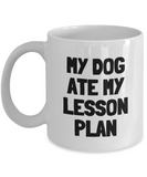 Funny Teacher Mug - Schoolteacher Gift Idea - Teaching Present - Funny Teacher Gift Idea - My Dog Ate My Lesson Plan