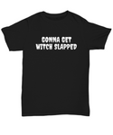 Funny Witch Shirt - Witchcraft Gift Idea - Pagan, Occult, Wiccan Gift Idea - Gonna Get Witch Slapped