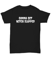Funny Witch Shirt - Witchcraft Gift Idea - Pagan, Occult, Wiccan Gift Idea - Gonna Get Witch Slapped