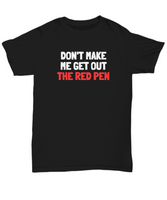 Funny Teacher Shirt - Schoolteacher Gift Idea - Funny Teacher Gift Idea - Get Out The Red Pen