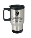 Cycling Gift Idea - Bike Rider Present - Bicycle Is A Curious Vehicle - Cyclist Couple Travel Mug