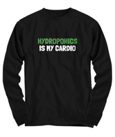 Funny Hydroponics Shirt - Hydroponic Gardener Gift - Hydroponics Is My Cardio - Cotton T-Shirt