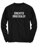 Funny Pharmacist Shirt - Pharmacy Technician Gift - Pharmacy Present - Educated Drug Dealer